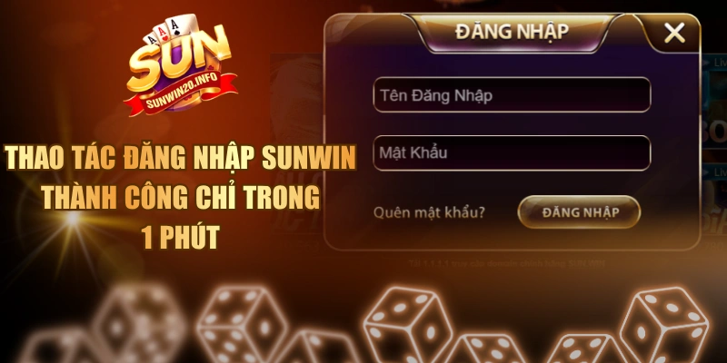 Thao Tác Đăng Nhập Sunwin Thành Công Chỉ Trong 1 Phút